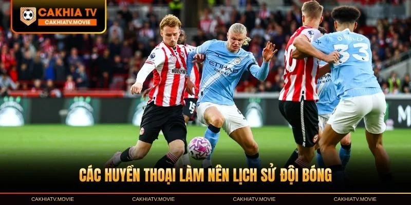 Các huyền thoại làm nên lịch sử đội bóng MC