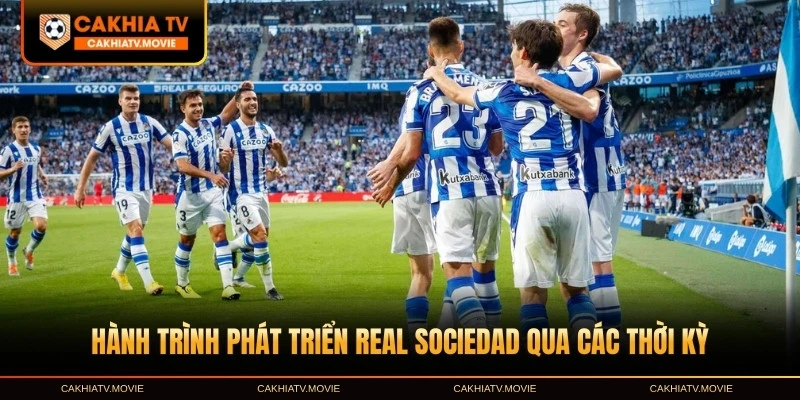 Hành trình phát triển Real Sociedad qua các thời kỳ